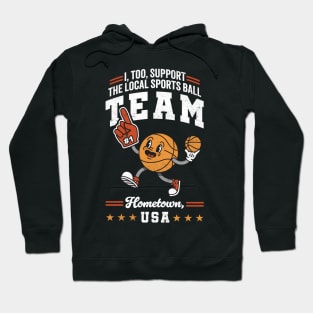 Funny Local Sports Team: Basketball Design For Non-Sports Watchers Hoodie